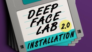 Deepfacelab 2.0 Installation Tutorial